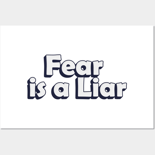 Fear is a Liar Wall Art by idlamine